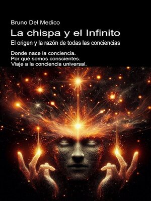 cover image of La chispa y el Infinito. El origen y la razón de todas las conciencias.